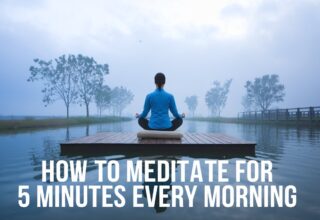 How to Meditate for 5 Minutes Every Morning | Hacks Lifestyle