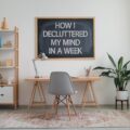 How I Decluttered My Mind in a Week