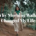 Why Morning Walks Changed My Life