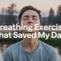 5 Breathing Exercises That Saved My Day