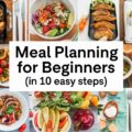 Meal Planning for Beginners (in 10 Easy Steps)