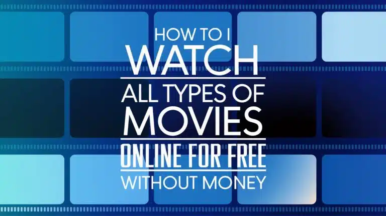 How to I watch all types of movies online for free without money