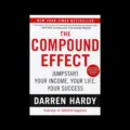 The Compound Effect by Darren Hardy Small Choices Big Results