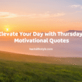 Elevate Your Day with Thursday Motivational Quotes