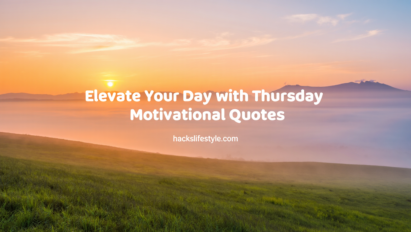 Elevate Your Day with Thursday Motivational Quotes