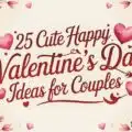 25 Cute Happy Valentine's Day Ideas for Couples